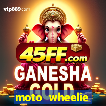 moto wheelie dinheiro infinito